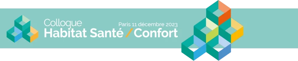 Colloque Habitat Santé / Confort - Paris 14 novembre 2023